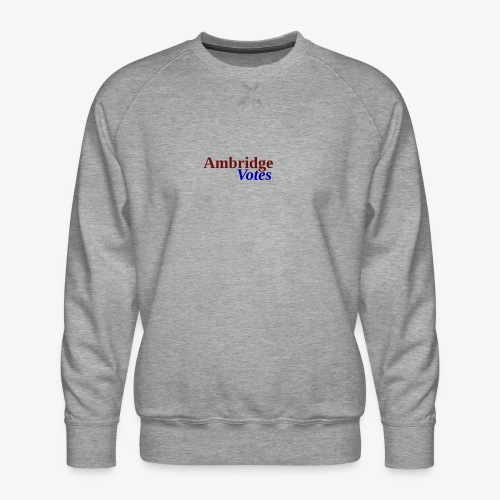 Ambridge Votes - Men's Premium Sweatshirt