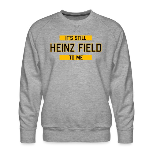 It's Still Heinz Field To Me (On Light) - Men's Premium Sweatshirt
