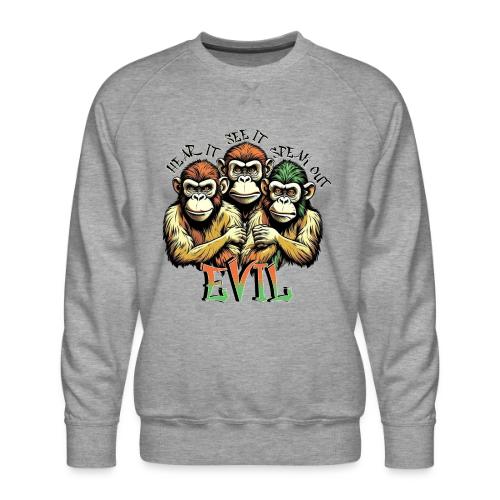 Evil - Hear it, See it, Speak out - Men's Premium Sweatshirt