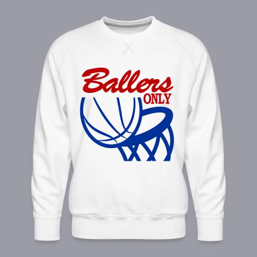BALLERS ONLY - Men's Premium Sweatshirt