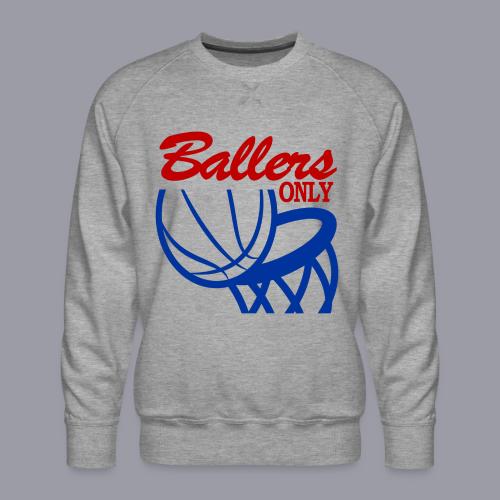 BALLERS ONLY - Men's Premium Sweatshirt