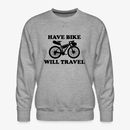 have bike will travel - Men's Premium Sweatshirt