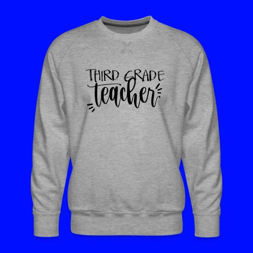 Third Grade Teacher T-Shirts - Men's Premium Sweatshirt
