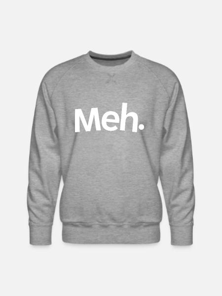 Meh. - Men's Premium Sweatshirt - heather grey