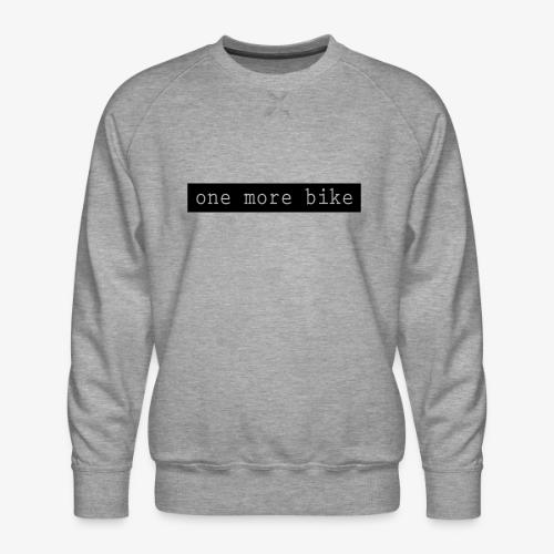 One More Bike - Men's Premium Sweatshirt
