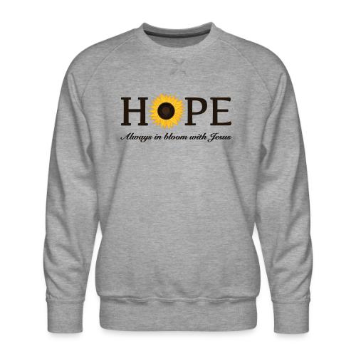 Hope Always in Bloom with Jesus Shirt – Christian - Men's Premium Sweatshirt