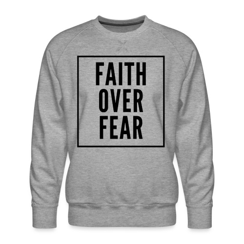 Faithoverfearblack - Men's Premium Sweatshirt