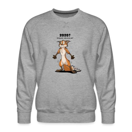 2020? Going great... (for bright backgrounds) - Men's Premium Sweatshirt