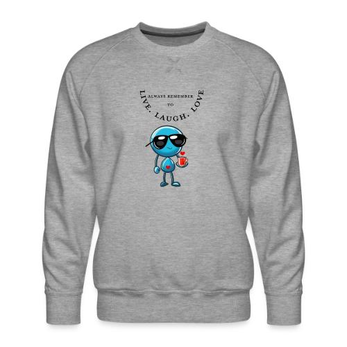 Always Remember to live laugh love - Men's Premium Sweatshirt