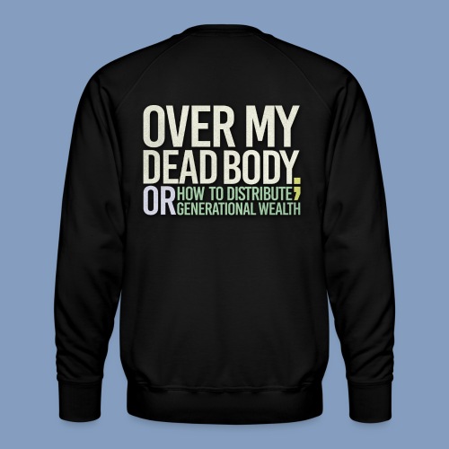 Title and Logo Over My Dead Body - Men's Premium Sweatshirt