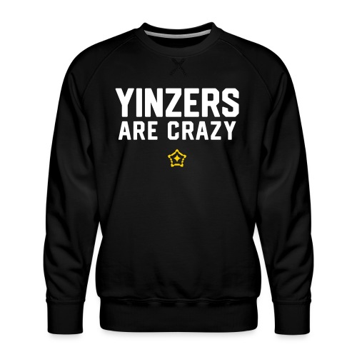 yinz crazy - Men's Premium Sweatshirt