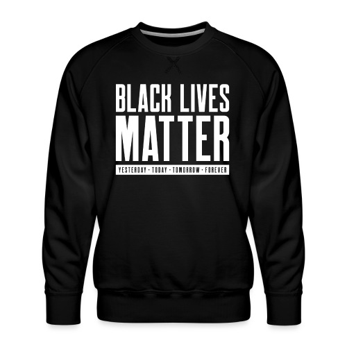 Black Lives Matter - Men's Premium Sweatshirt