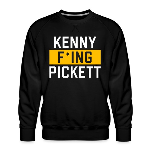 Kenny F'ing Pickett - Men's Premium Sweatshirt