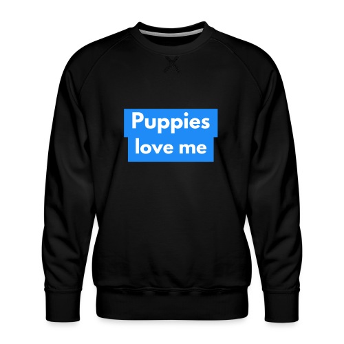 Puppies love me - Men's Premium Sweatshirt