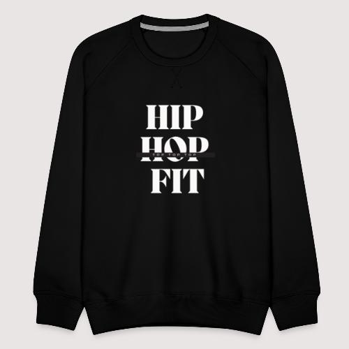 Hip-Hop Fit (top top top) (White lettering ) - Men's Premium Sweatshirt