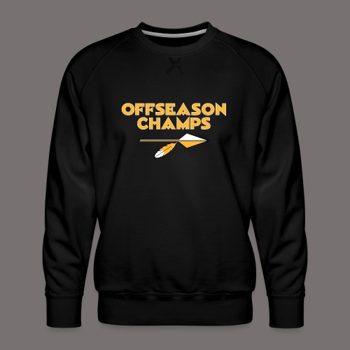 Offseason Champs - Men's Premium Sweatshirt