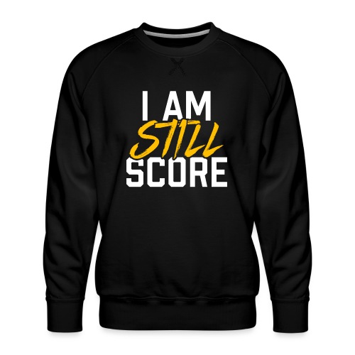I Am STILL Score - Men's Premium Sweatshirt