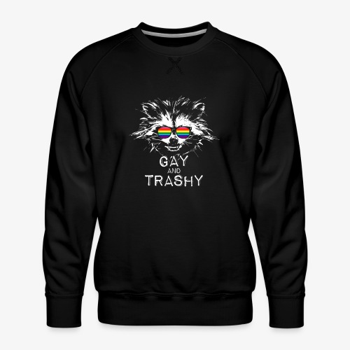 Gay and Trashy Raccoon Sunglasses Gilbert Baker - Men's Premium Sweatshirt