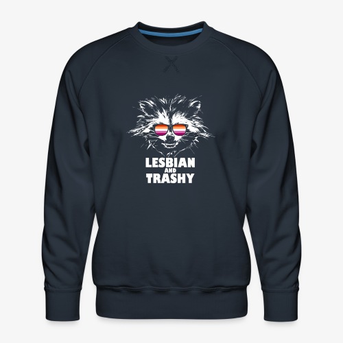 Lesbian and Trashy Raccoon Sunglasses Lesbian - Men's Premium Sweatshirt