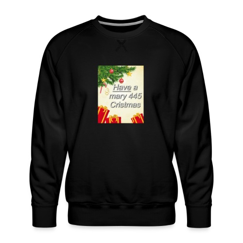 Have a Mary 445 Christmas - Men's Premium Sweatshirt