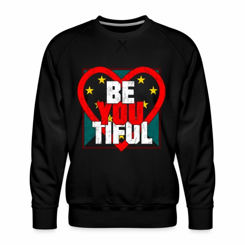 Beautiful BeYouTiful Heart Self Love Gift Ideas - Men's Premium Sweatshirt