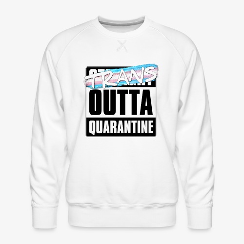 Trans Outta Quarantine - Transgender Pride - Men's Premium Sweatshirt