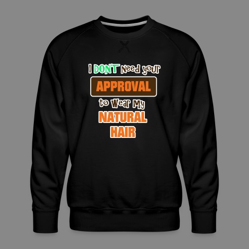 No Approval - Men's Premium Sweatshirt
