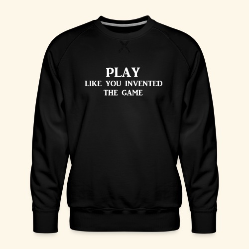 play like game wht - Men's Premium Sweatshirt
