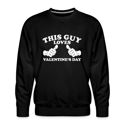 This Guy Loves Valentine's Day - Men's Premium Sweatshirt