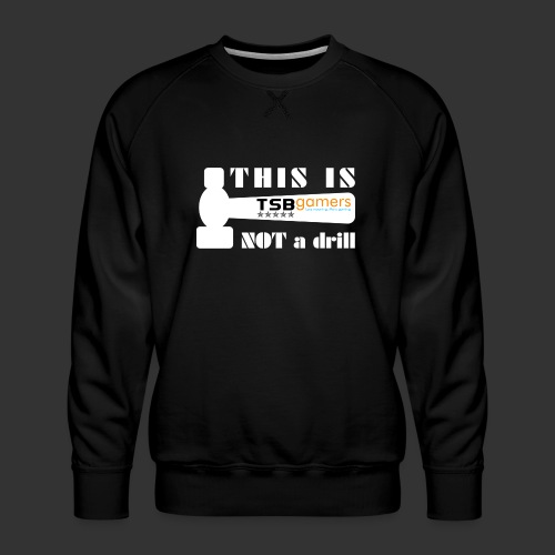 TSB - This is not a drill - White - Men's Premium Sweatshirt