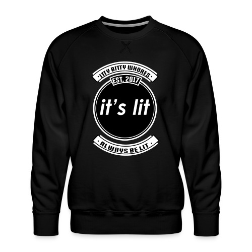 NEW Itty Bitty Whores Merch!! LIMITED TIME ONLY - Men's Premium Sweatshirt