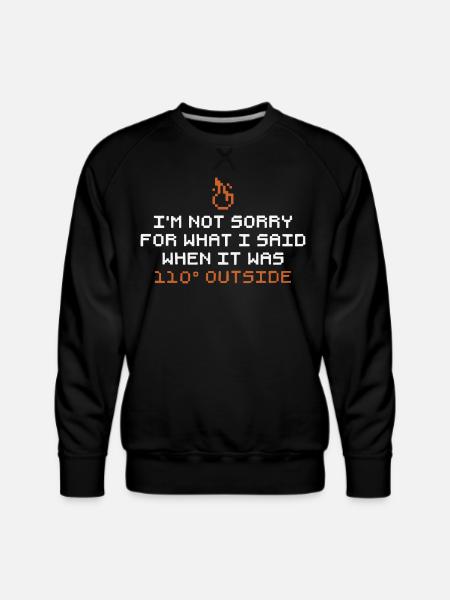 I'm Not Sorry - Men's Premium Sweatshirt - black