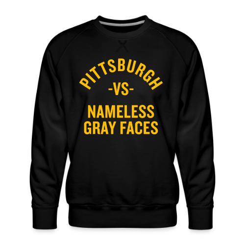 Pittsburgh vs Nameless Gray Faces - Men's Premium Sweatshirt