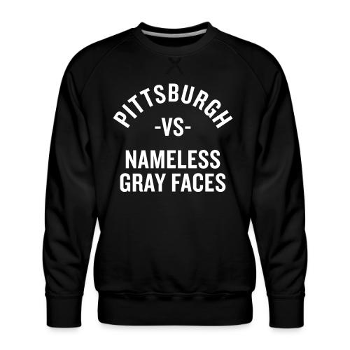 Pittsburgh vs Nameless Gray Faces - Men's Premium Sweatshirt
