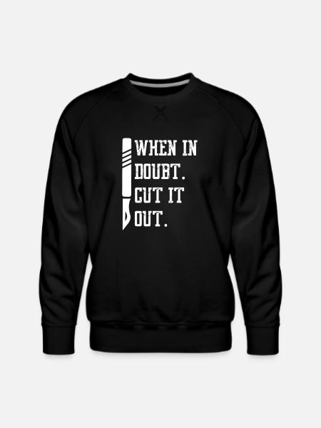 When In Doubt Cut It Out - Men's Premium Sweatshirt - black