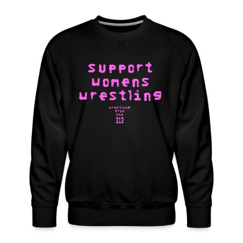 Support Womens Wrestling - Men's Premium Sweatshirt