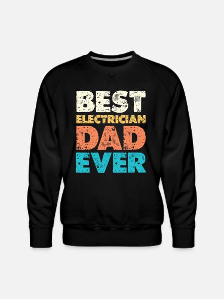 Best Electrician Dad Ever - Men's Premium Sweatshirt - black