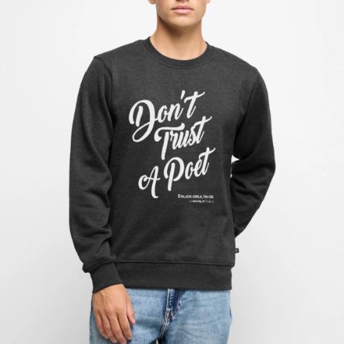 Don't Trust a Poet - Men's Premium Sweatshirt