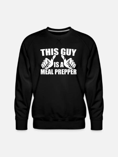 Great Meal Prepper Design - Men's Premium Sweatshirt - black