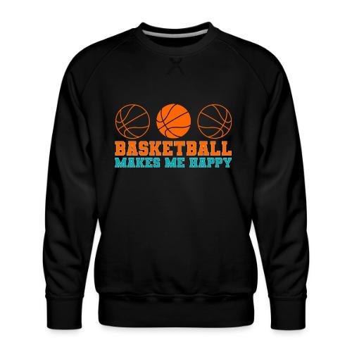 Basketball makes me happy - Men's Premium Sweatshirt