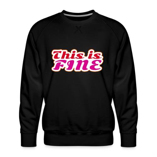 This Is Fine - Men's Premium Sweatshirt