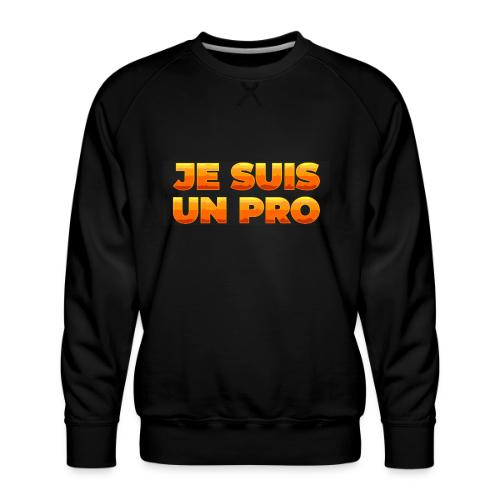Je suis un pro - Men's Premium Sweatshirt