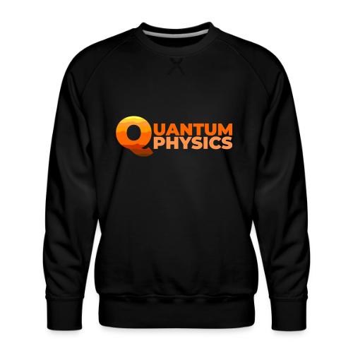 Quantum Physics - Men's Premium Sweatshirt