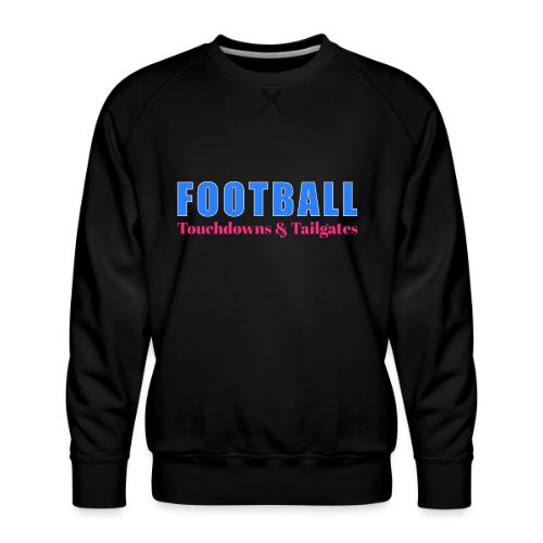 Football Touchdowns & Tailgates Design - Men's Premium Sweatshirt