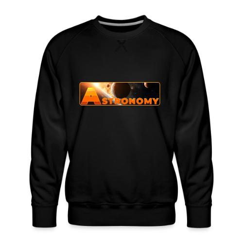 Astronomy - Men's Premium Sweatshirt
