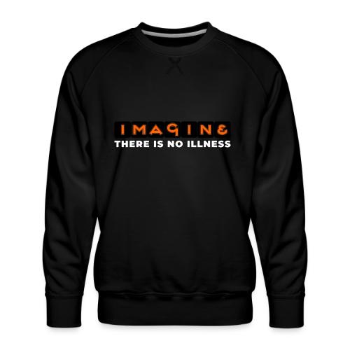 Imagine there is no illness - Men's Premium Sweatshirt