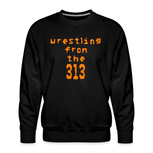 Wrestling from the 313 (orange) - Men's Premium Sweatshirt