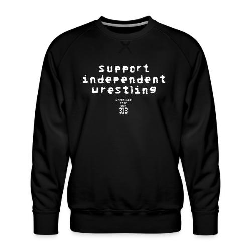 Support independent wrestling - Men's Premium Sweatshirt