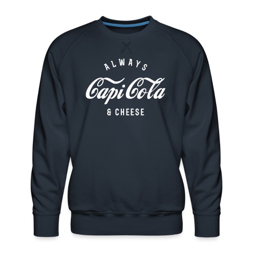 Always Capicola & Cheese - Men's Premium Sweatshirt