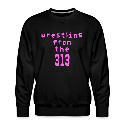 Wrestling from the 313 (pink) - Men's Premium Sweatshirt